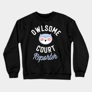 Owlsome Court Reporter Pun - Funny Gift Idea Crewneck Sweatshirt